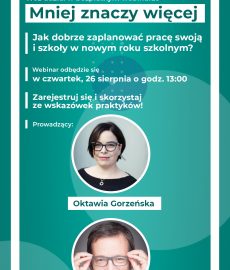 Mniej znaczy więcej. Jak dobrze zaplanować pracę swoją i szkoły w nowym roku szkolnym? | Webinar